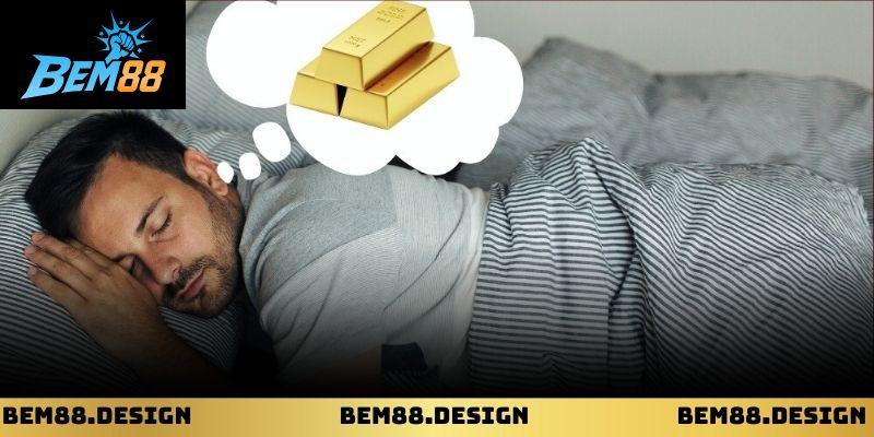 Hình ảnh thỏi vàng trong giấc mơ mang nhiều ý nghĩa khác nhau